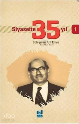 Siyasette 35 Yıl - 1 Süleyman Arif Emre