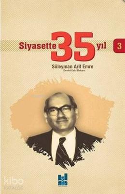 Siyasette 35 Yıl - 3 Süleyman Arif Emre