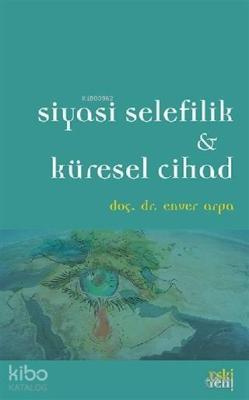 Siyasi Selefilik ve Küresel Cihad Enver Arpa