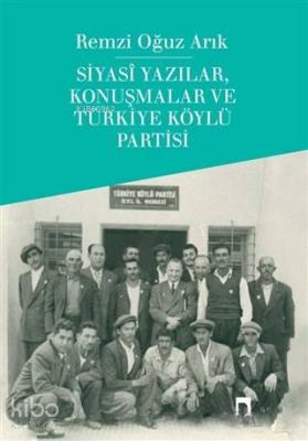 Siyasi Yazılar, Konuşmalar ve Türkiye Köylü Partisi Remzi Oguz Arık