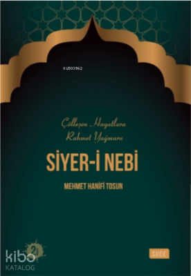 Siyer-i Nebi / Çölleşen Hayatlara Rahmet Yağmuru Mehmet Hanifi Tosun