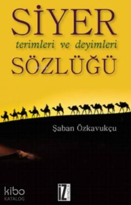 Siyer Terimleri ve Deyimleri Sözlüğü Şaban Özkavukçu