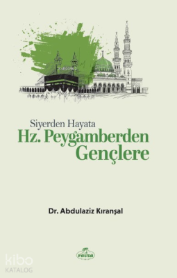 Siyerden Hayata Hz. Peygamberden Gençlere Abdulaziz Kıranşal