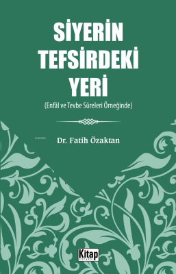 Siyerin Tefsirdeki Yeri;(Enfâl Ve Tevbe Sûreleri Örneğinde) Fatih Özak