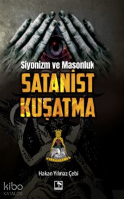 Siyonizm Ve Masonluk - Satanist Kuşatma Hakan Yılmaz Çebi