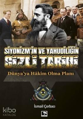 Siyonizm'in ve Yahudiliğin Gizli Tarihi; Dünya'ya Hakim Olma Planı İsm