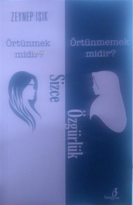 Sizce Özgürlük Örtünmek Midir? Örtünmemek Midir? Zeynep Işık