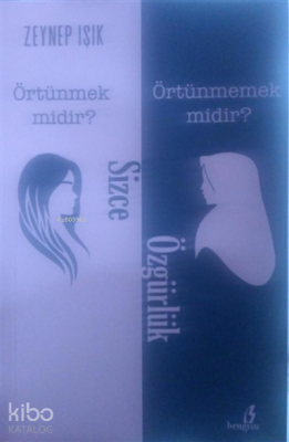 Sizce Özgürlük Örtünmek Midir? Örtünmemek Midir? Zeynep Işık