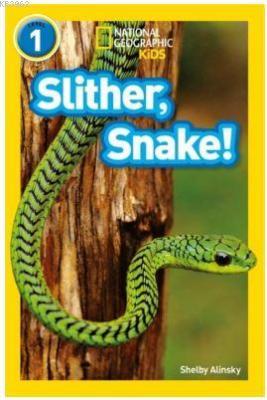 Slither, Snake! (Readers 1); National Geographic Kids Shelby Alinsky