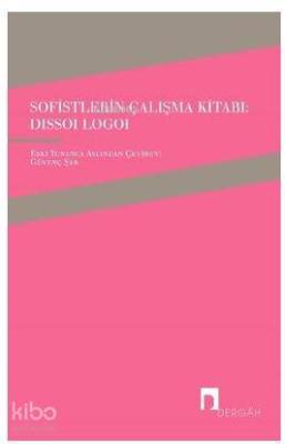 Sofistlerin Çalışma Kitabı-Dissoi Logoi Kolektif