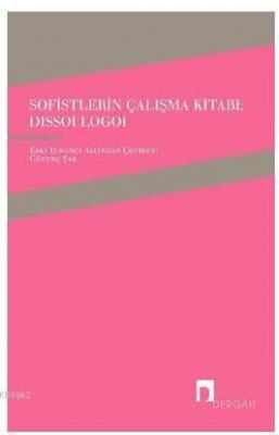 Sofistlerin Çalışma Kitabı-Dissoi Logoi Kolektif