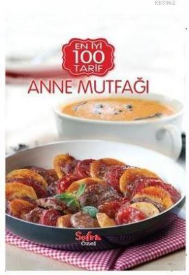 Sofra Özel En İyi 100 Tarif-Anne Mutfağı Kolektif