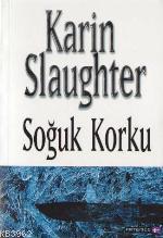 Soğuk Korku Karin Slaughter