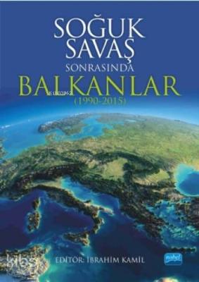 Soğuk Savaş Sonrasında Balkanlar (1990-2015) Ilker Alp