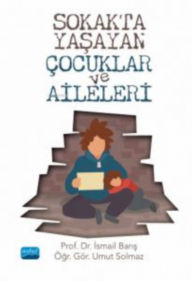 Sokakta Yaşayan Çocuklar ve Aileleri İsmail Barış