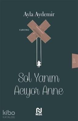 Sol Yanım Acıyor Anne Ayla Aydemir