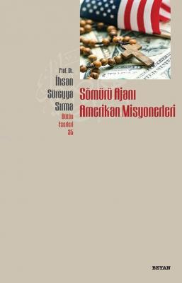 Sömürü Ajanı Amerikan Misyonerleri İhsan Süreyya Sırma