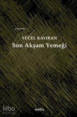 Son Akşam Yemeği Yücel Kayıran