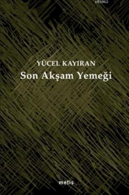 Son Akşam Yemeği Yücel Kayıran