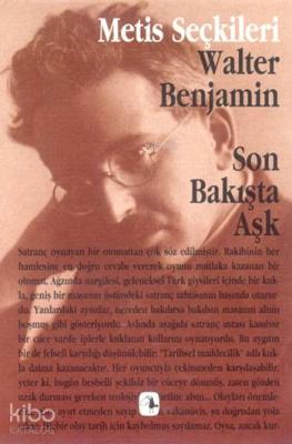 Son Bakışta Aşk Walter Benjamin