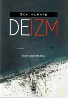 Son Hurafe "deizm" Adnan Bülent Baloğlu