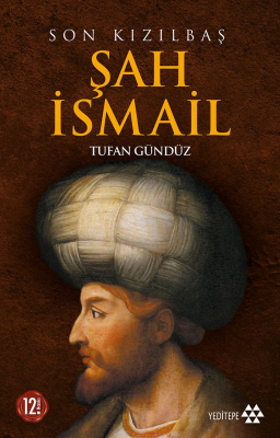 Son Kızılbaş Şah İsmail Tufan Gündüz