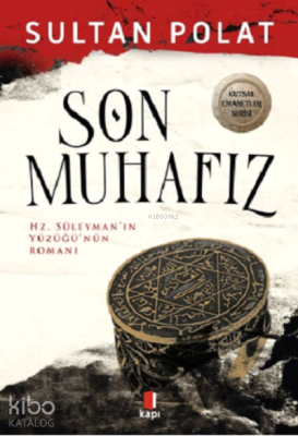 Son Muhafız ;Hz. Süleyman'ın Yüzüğü'nün Romanı Sultan Polat