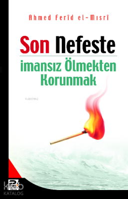 Son Nefeste İmansız Ölmekten Korunmak Ahmed Ferid El-Mısri