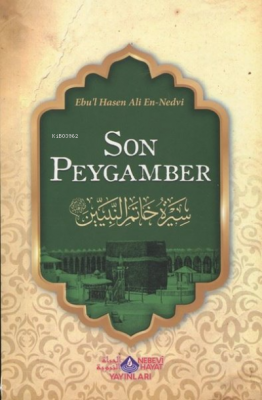 Son Peygamber Ebu`l Hasen Ali En-Nedvi