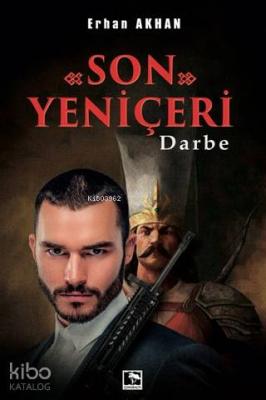 Son Yeniçeri; Darbe Erhan Akhan