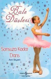 Sonsuza Kadar Dans Bale Düşleri Ann Bryant