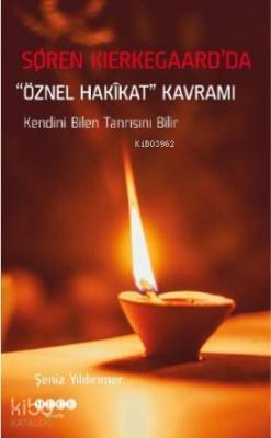 Soren Kierkegaard'da "Öznel Hakikat" Kavramı Şeniz Yıldırımer