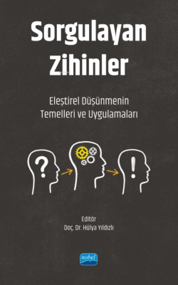 Sorgulayan Zihinler ;Eleştirel Düşünmenin Temelleri ve Uygulamaları Hü