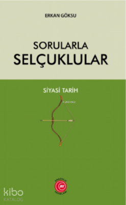 Sorularla Selçuklular Siyasi Tarih Erkan Göksu