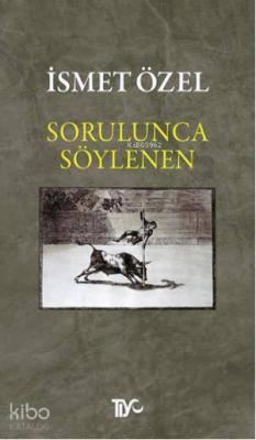 Sorulunca Söylenen İsmet Özel