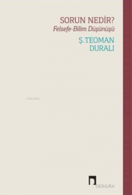 Sorun Nedir? Felsefe - Bilim Düşünüşü Ş. Teoman Duralı