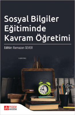 Sosyal Bilgiler Eğitiminde Kavram Öğretimi Ramazan Sever