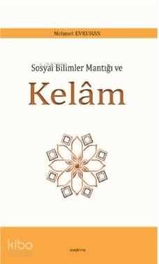 Sosyal Bilimler Mantığı ve Kelâm Mehmet Evkuran