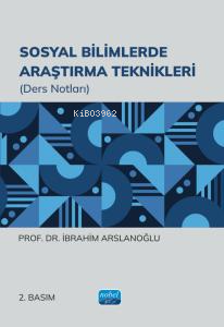 Sosyal Bilimlerde Araştırma Teknikleri (Ders Notları) İbrahim Arslanoğ