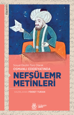 Sosyal Eleştiri Türü Olarak Osmanlı Edebiyatında Nefsülemr Metinleri F