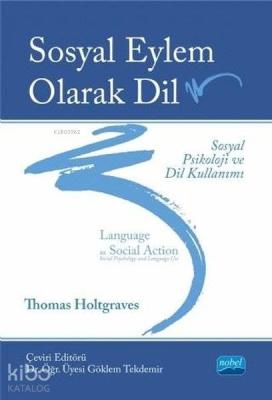 Sosyal Eylem Olarak Dil Sosyal Psikoloji ve Dil Kullanımı Thomas Holtg