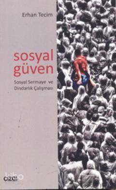 Sosyal Güven Sosyal Sermaye ve Dindarlık Çalışması Erhan Tecim