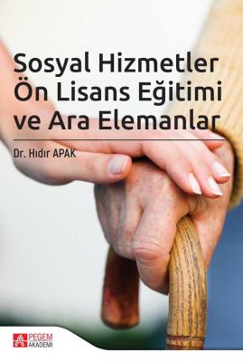 Sosyal Hizmetler Ön Lisans Eğitimi ve Ara Elemanlar Hıdır Apak