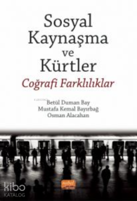 Sosyal Kaynaşma ve Kürtler - Coğrafi Farklılıklar Betül Duman Bay