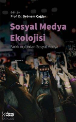 Sosyal Medya Ekolojisi Farklı Açılardan Sosyal Medya Şebnem Çağlar