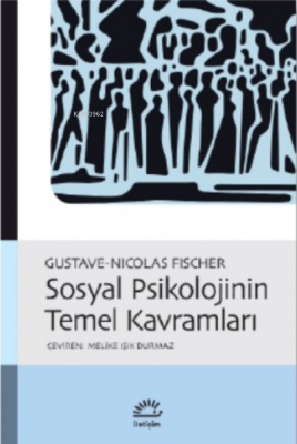 Sosyal Psikolojinin Temel Kavramları Gustave - Nicolas Fischer