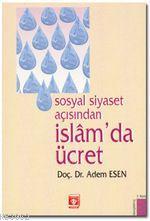 Sosyal Siyaset Açısından İslam'da Ücret Adem Esen