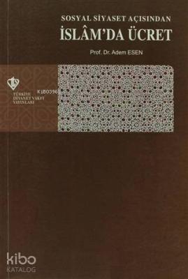 Sosyal Siyaset Açışından İslam'da Ücret Adem Esen