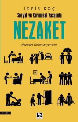 Sosyal ve Kurumsal Yaşamda Nezaket İdris Koç