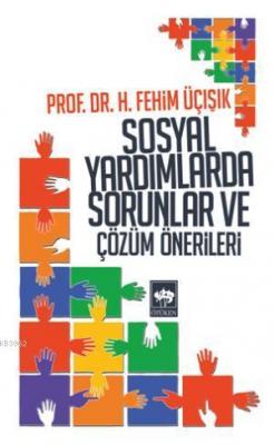 Sosyal Yardımlarda Sorunlar ve Çözüm Önerileri H. Fehim Üçışık